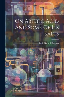 Front cover_On Abietic Acid And Some Of Its Salts
