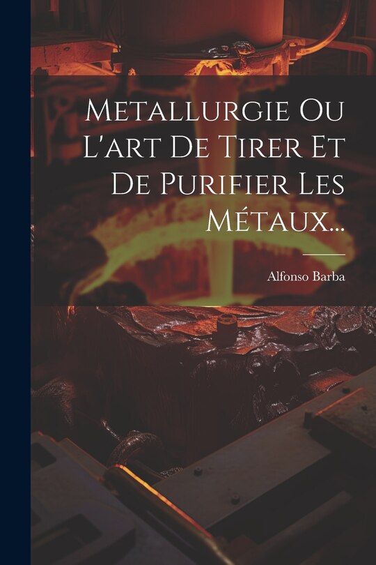 Front cover_Metallurgie Ou L'art De Tirer Et De Purifier Les Métaux...