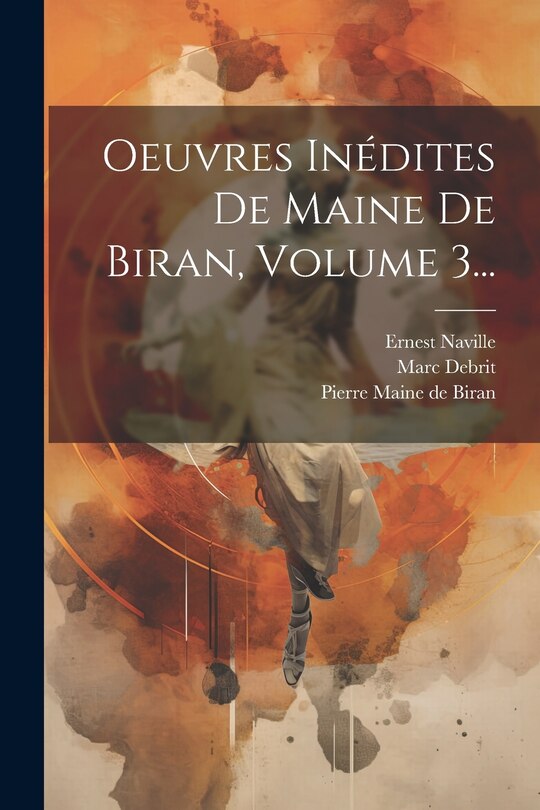 Couverture_Oeuvres Inédites De Maine De Biran, Volume 3...