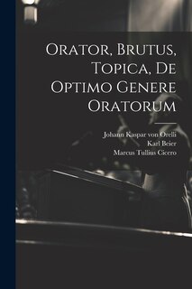 Couverture_Orator, Brutus, Topica, De Optimo Genere Oratorum