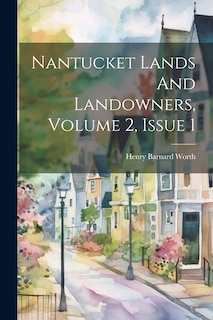 Front cover_Nantucket Lands And Landowners, Volume 2, Issue 1