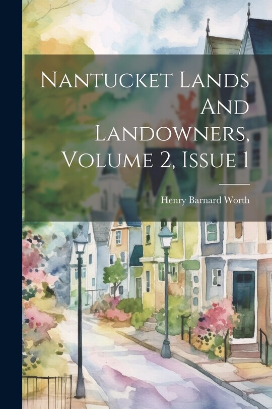 Front cover_Nantucket Lands And Landowners, Volume 2, Issue 1