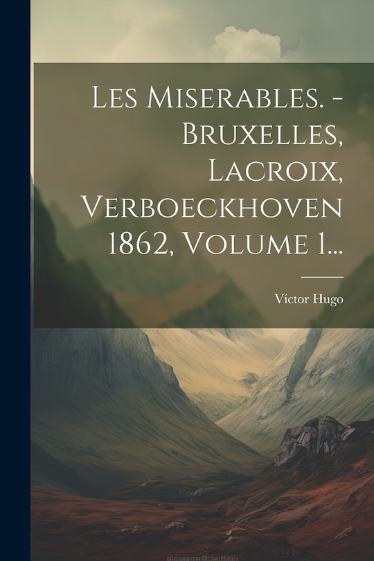 Front cover_Les Miserables. - Bruxelles, Lacroix, Verboeckhoven 1862, Volume 1...