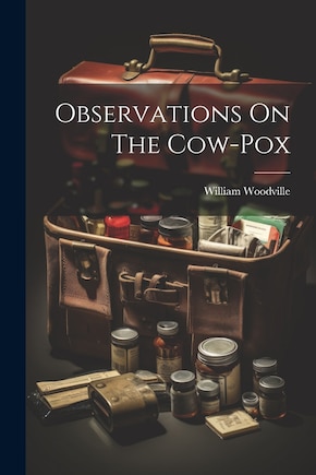 Observations On The Cow-pox