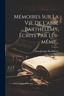 Front cover_Mémoires Sur La Vie De L'abbé Barthélemy, Écrits Par Lui-même...