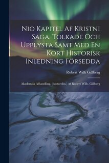 Front cover_Nio Kapitel Af Kristni Saga, Tolkade Och Upplysta Samt Med En Kort Historisk Inledning Försedda