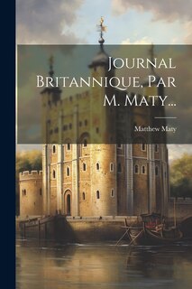 Front cover_Journal Britannique, Par M. Maty...