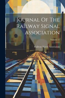 Front cover_Journal Of The Railway Signal Association; Volume 11