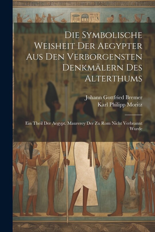 Couverture_Die Symbolische Weisheit Der Aegypter Aus Den Verborgensten Denkmälern Des Alterthums