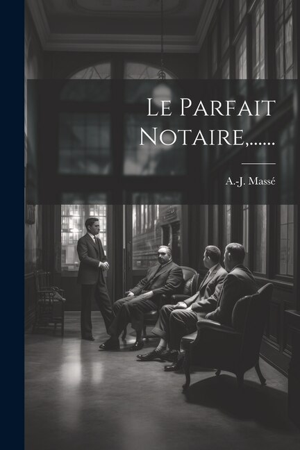 Le Parfait Notaire, ......