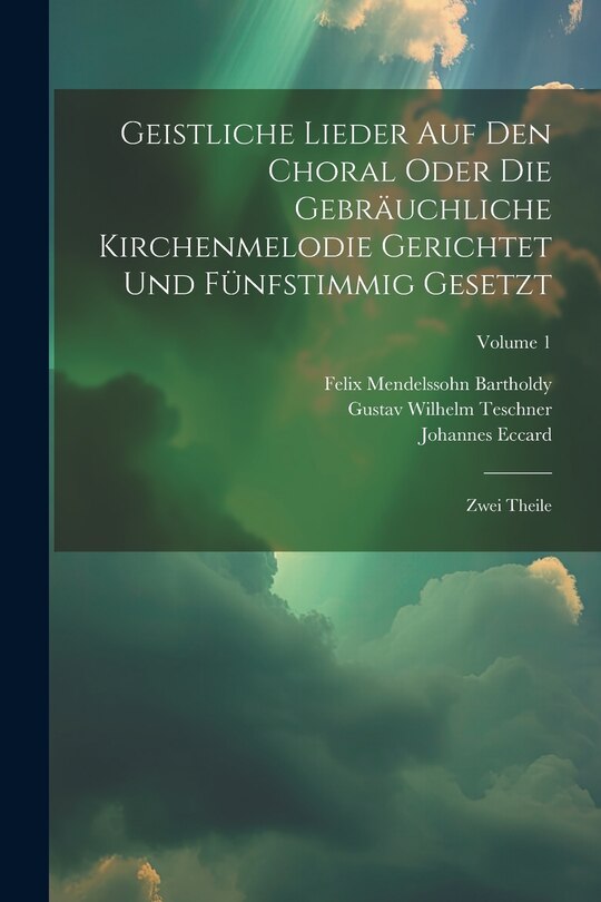 Front cover_Geistliche Lieder Auf Den Choral Oder Die Gebräuchliche Kirchenmelodie Gerichtet Und Fünfstimmig Gesetzt