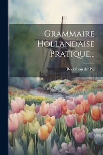 Couverture_Grammaire Hollandaise Pratique...
