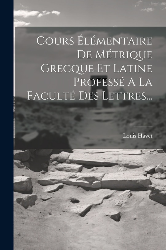 Front cover_Cours &Eacute;l&eacute;mentaire De M&eacute;trique Grecque Et Latine Profess&eacute; A La Facult&eacute; Des Lettres...