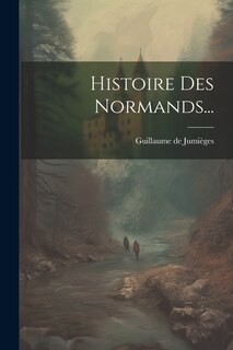 Front cover_Histoire Des Normands...
