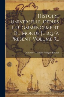 Front cover_Histoire Universelle, Depuis Le Commencement Du Monde Jusqu'à Présent, Volume 9...