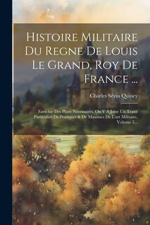 Front cover_Histoire Militaire Du Regne De Louis Le Grand, Roy De France ...