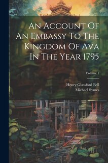 Front cover_An Account Of An Embassy To The Kingdom Of Ava In The Year 1795; Volume 1