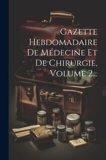 Front cover_Gazette Hebdomadaire De Médecine Et De Chirurgie, Volume 2...