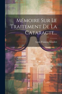 Couverture_Mémoire Sur Le Traitement De La Cataracte...