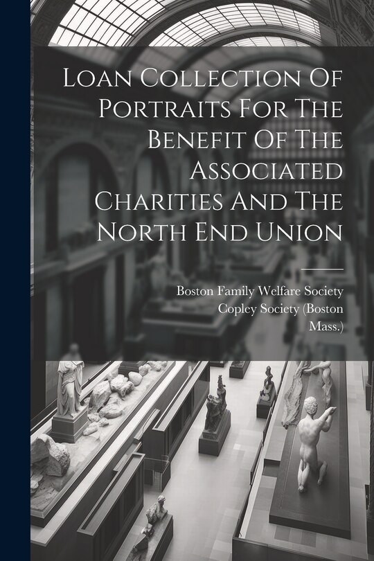 Couverture_Loan Collection Of Portraits For The Benefit Of The Associated Charities And The North End Union