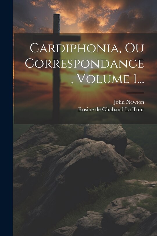 Couverture_Cardiphonia, Ou Correspondance, Volume 1...