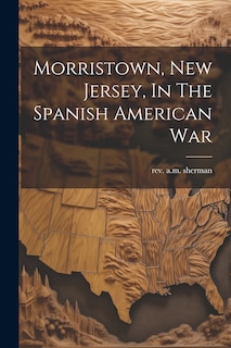 Front cover_Morristown, New Jersey, In The Spanish American War
