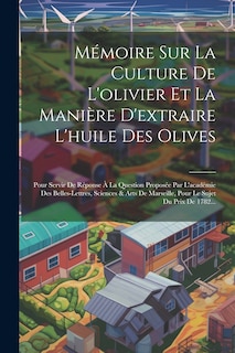 Front cover_Mémoire Sur La Culture De L'olivier Et La Manière D'extraire L'huile Des Olives
