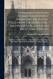 Couverture_Leonhard Christoph Sturms Vollständige Anweisung Die Bogen-stellungen Nach Der Civil-bau-kunst In Allen Fällen Recht Einzutheilen