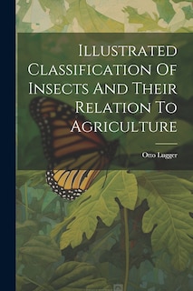 Front cover_Illustrated Classification Of Insects And Their Relation To Agriculture