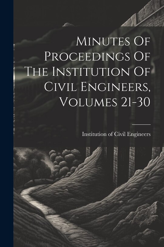 Front cover_Minutes Of Proceedings Of The Institution Of Civil Engineers, Volumes 21-30