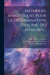 Front cover_Méthodes Analytiques Pour La Détermination D'un Arc Du Méridien...