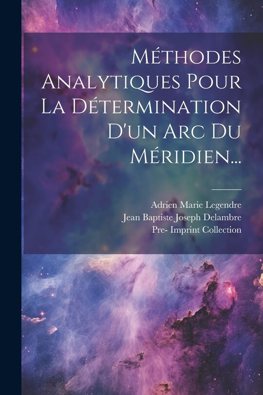 Front cover_Méthodes Analytiques Pour La Détermination D'un Arc Du Méridien...