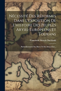 Front cover_Nécessité Des Réformes Dans L'exposition De L'histoire Des Peuples Aryâs-européens Et Tourans