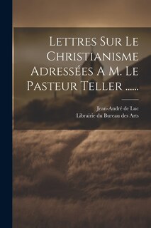 Front cover_Lettres Sur Le Christianisme Adressées A M. Le Pasteur Teller ......