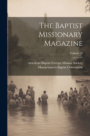 The Baptist Missionary Magazine; Volume 29