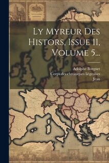 Front cover_Ly Myreur Des Histors, Issue 11, Volume 5...