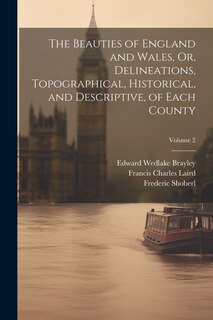 Front cover_The Beauties of England and Wales, Or, Delineations, Topographical, Historical, and Descriptive, of Each County; Volume 2