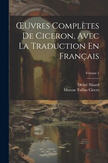 Front cover_OEuvres Complètes De Ciceron, Avec La Traduction En Français; Volume 5