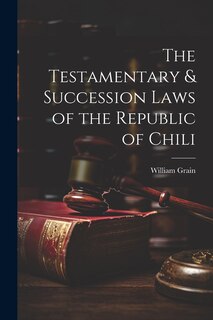 Couverture_The Testamentary & Succession Laws of the Republic of Chili