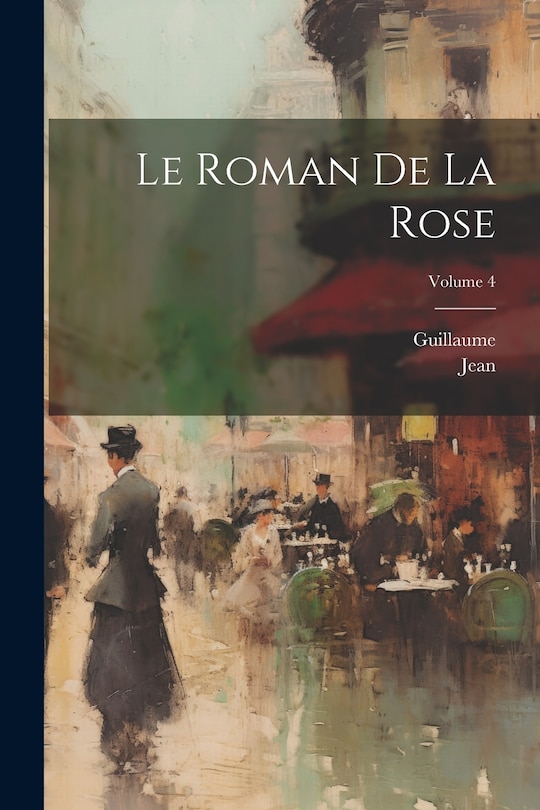 Le Roman De La Rose; Volume 4