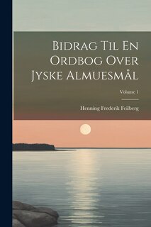 Front cover_Bidrag Til En Ordbog Over Jyske Almuesmål; Volume 1