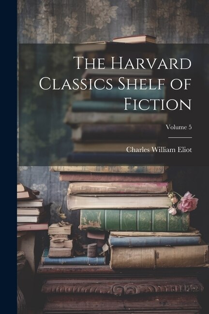 Couverture_The Harvard Classics Shelf of Fiction; Volume 5