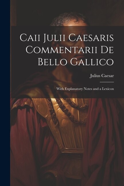 Couverture_Caii Julii Caesaris Commentarii De Bello Gallico