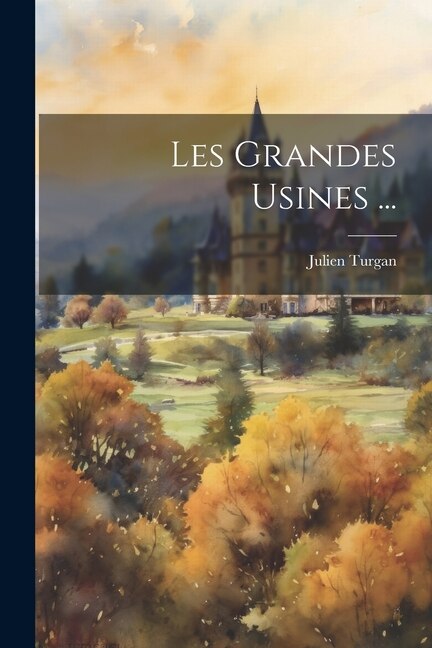 Front cover_Les Grandes Usines ...