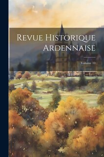 Couverture_Revue Historique Ardennaise; Volume 10