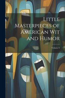Front cover_Little Masterpieces of American Wit and Humor; Volume 6