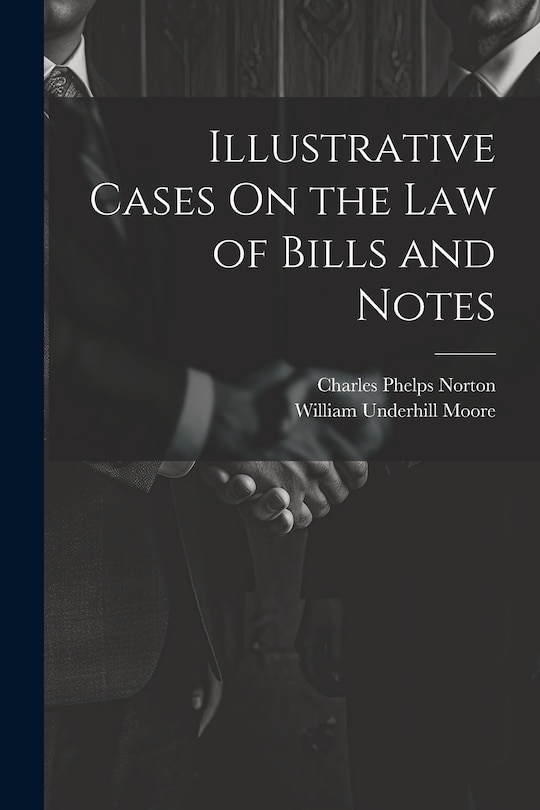 Couverture_Illustrative Cases On the Law of Bills and Notes