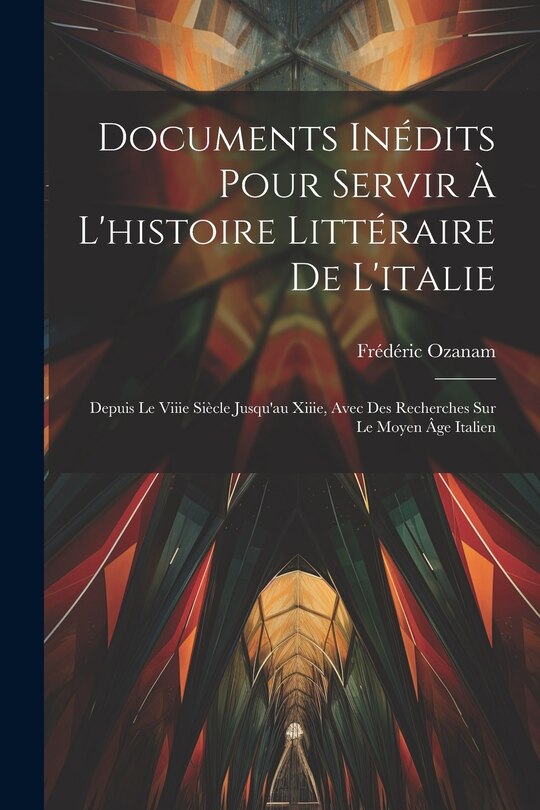 Couverture_Documents Inédits Pour Servir À L'histoire Littéraire De L'italie