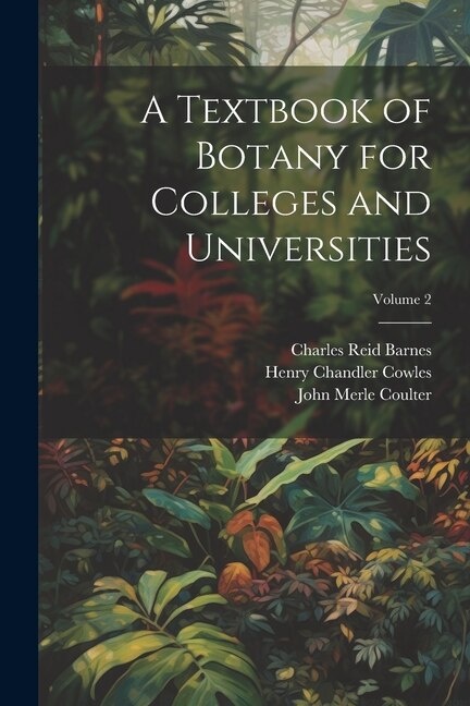 A Textbook of Botany for Colleges and Universities; Volume 2