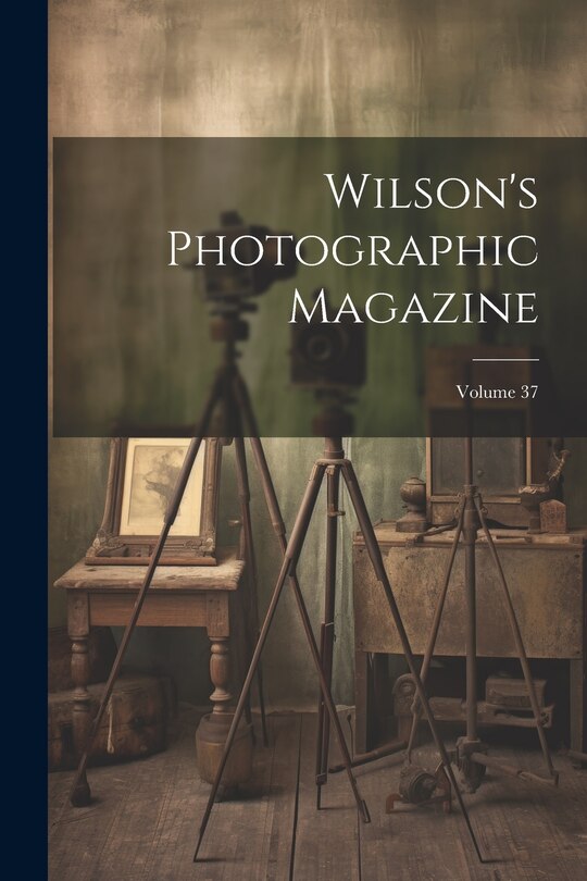 Front cover_Wilson's Photographic Magazine; Volume 37